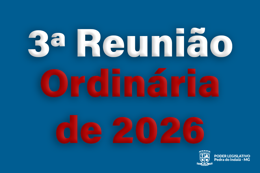 Câmara Municipal de Pedra do Indaiá realiza terceira Reunião Ordinária do ano